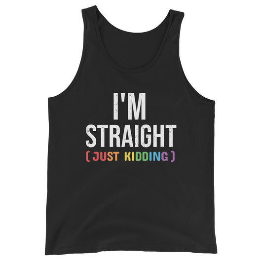 I'M Straight Just Kidding Gay Pride Tank Top