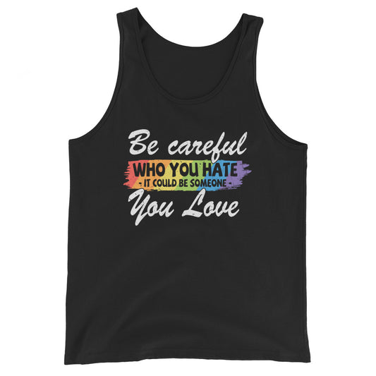 Be Careful Who You Hate Gay Pride Tank Top