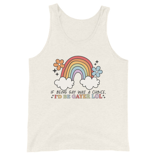 If Being Gay Was a Choice I'd Be Gayer Lol LGBTQ Pride Tank Top