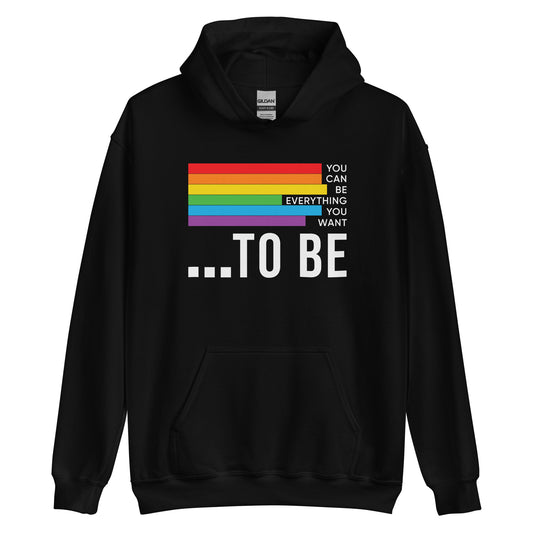 You Can be Everything You Want to Be Unisex Hoodie