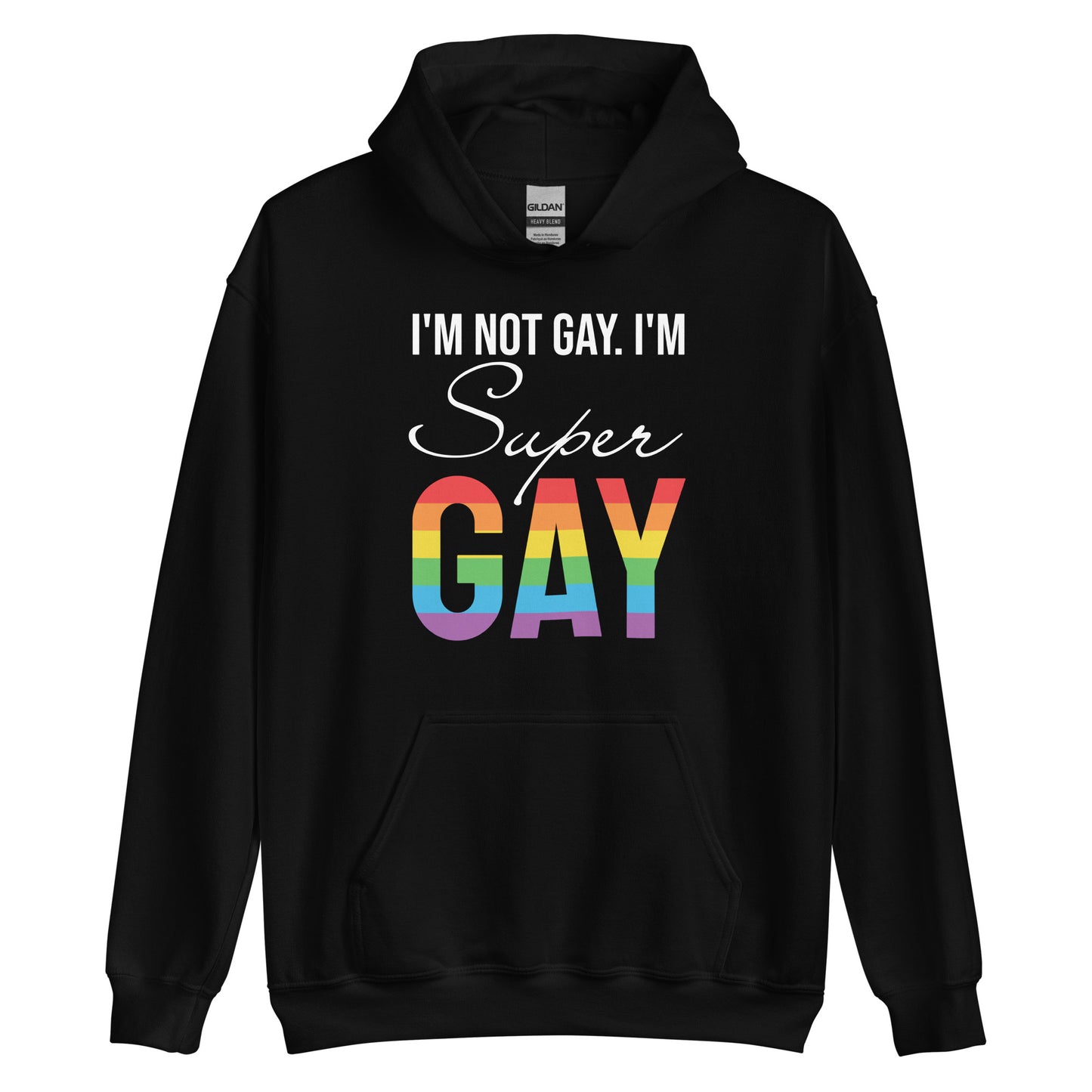 I'm Not Gay I'm Super Gay LGBTQ Pride Hoodie