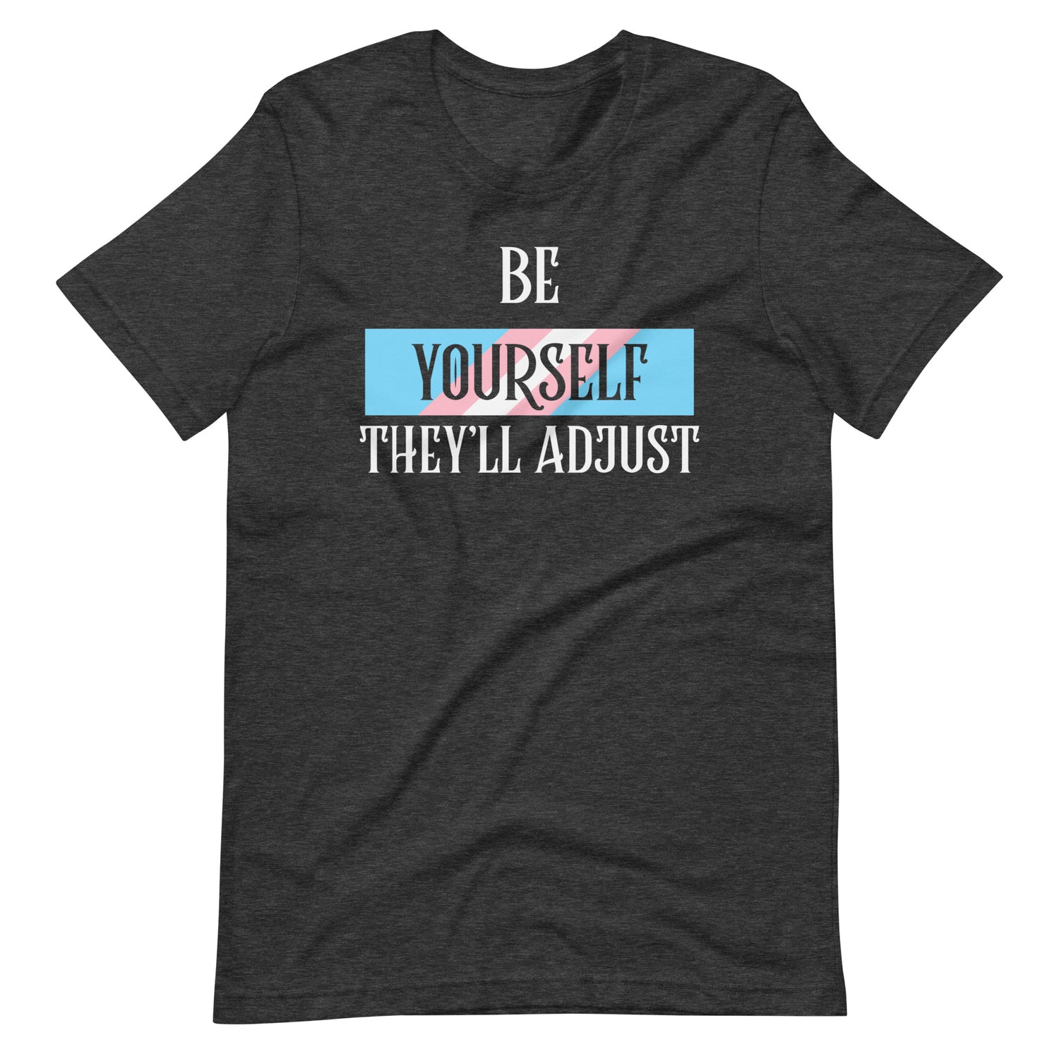 Be Yourself They'll Adjust Pride T-Shirt - gay pride apparel