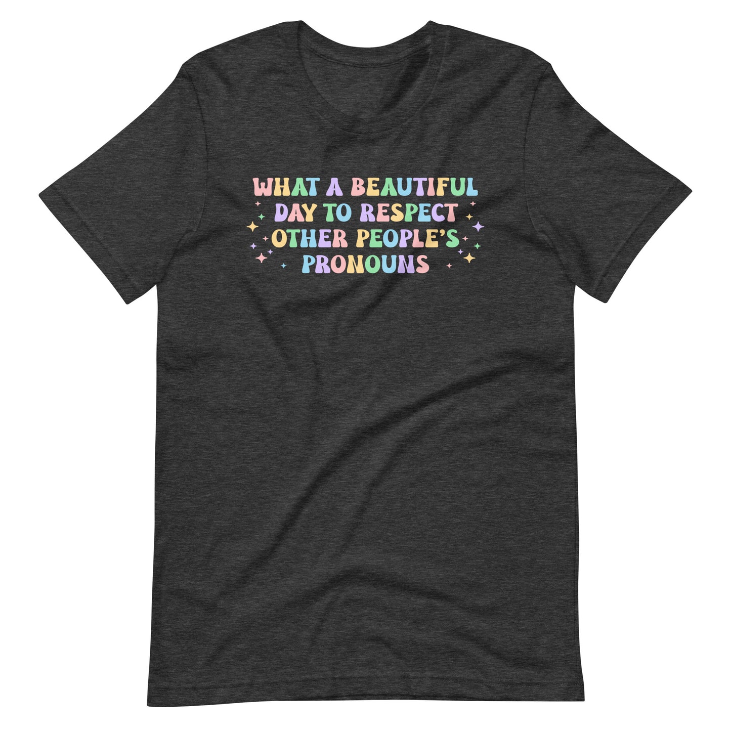 What a Beautiful Day to Respect Other People's Pronouns Pride T-Shirt
