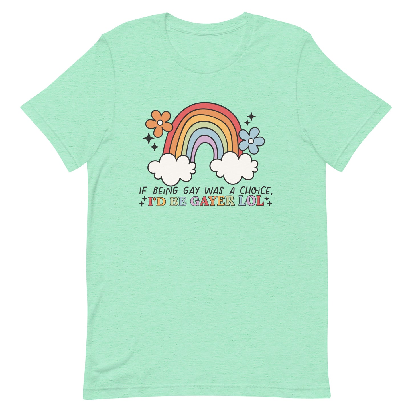 If Being Gay Was a Choice LGBTQ Pride T-Shirt