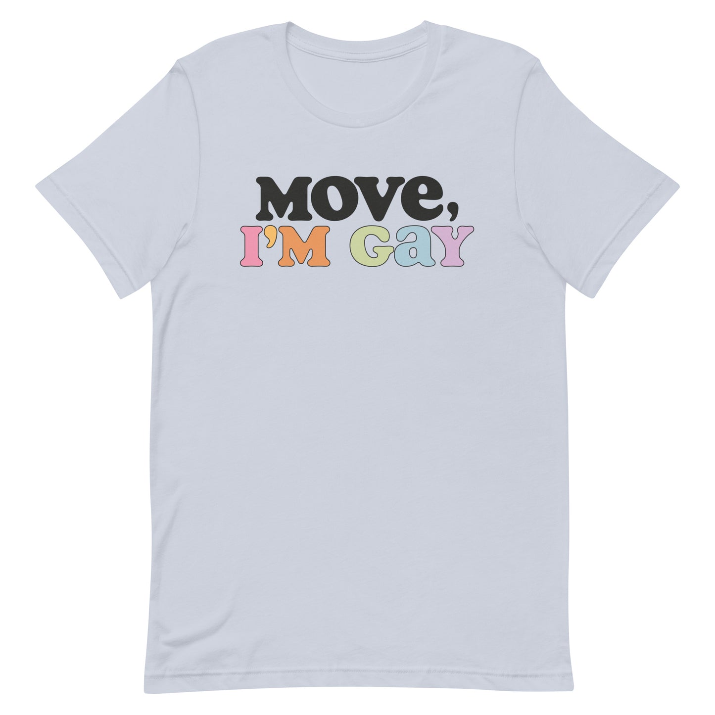Move I'm Gay LGBTQ Pride T-Shirt