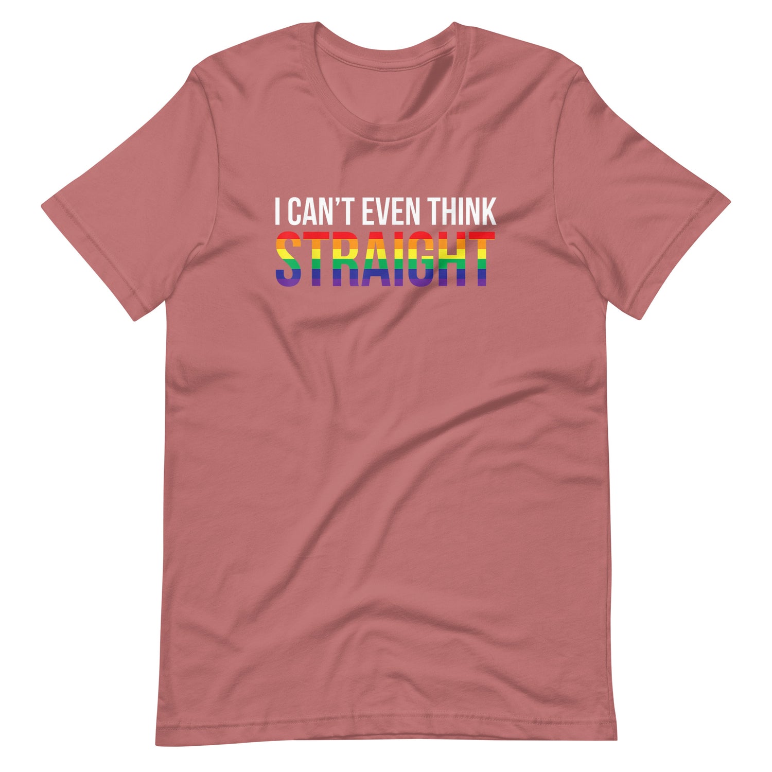 I Can't Even Think Straight Unisex T-Shirt - gay pride apparel