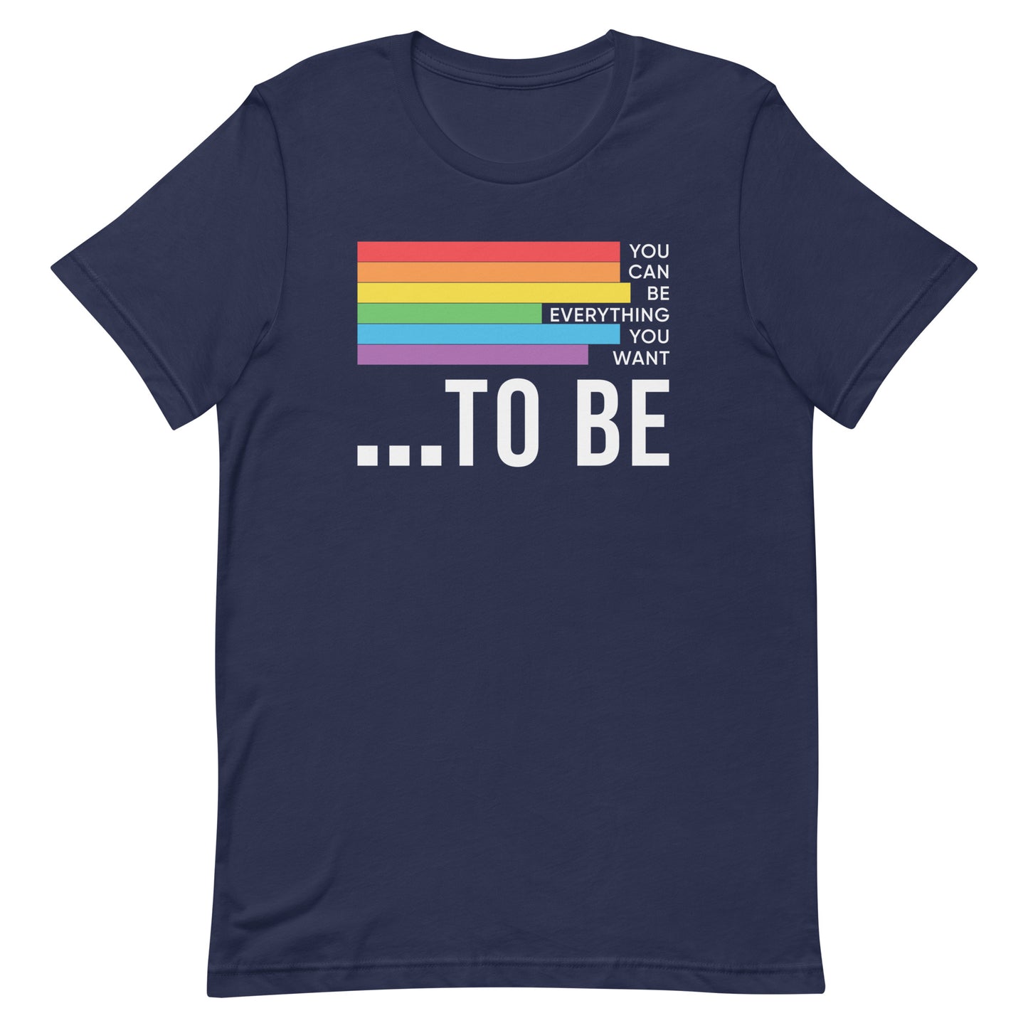 You Can be Everything You Want to Be Unisex Gay Pride t-shirt