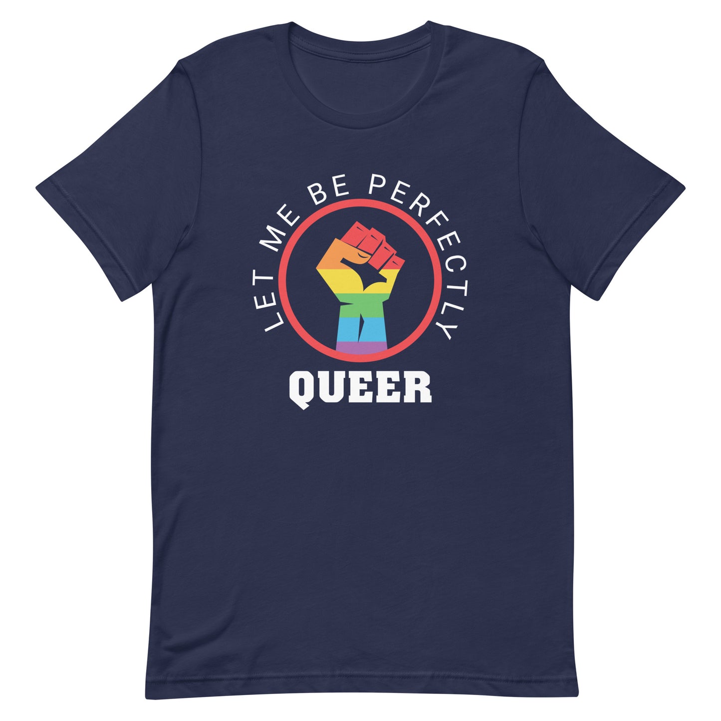 Let Me Be Perfectly Queer Gay Pride T-Shirt
