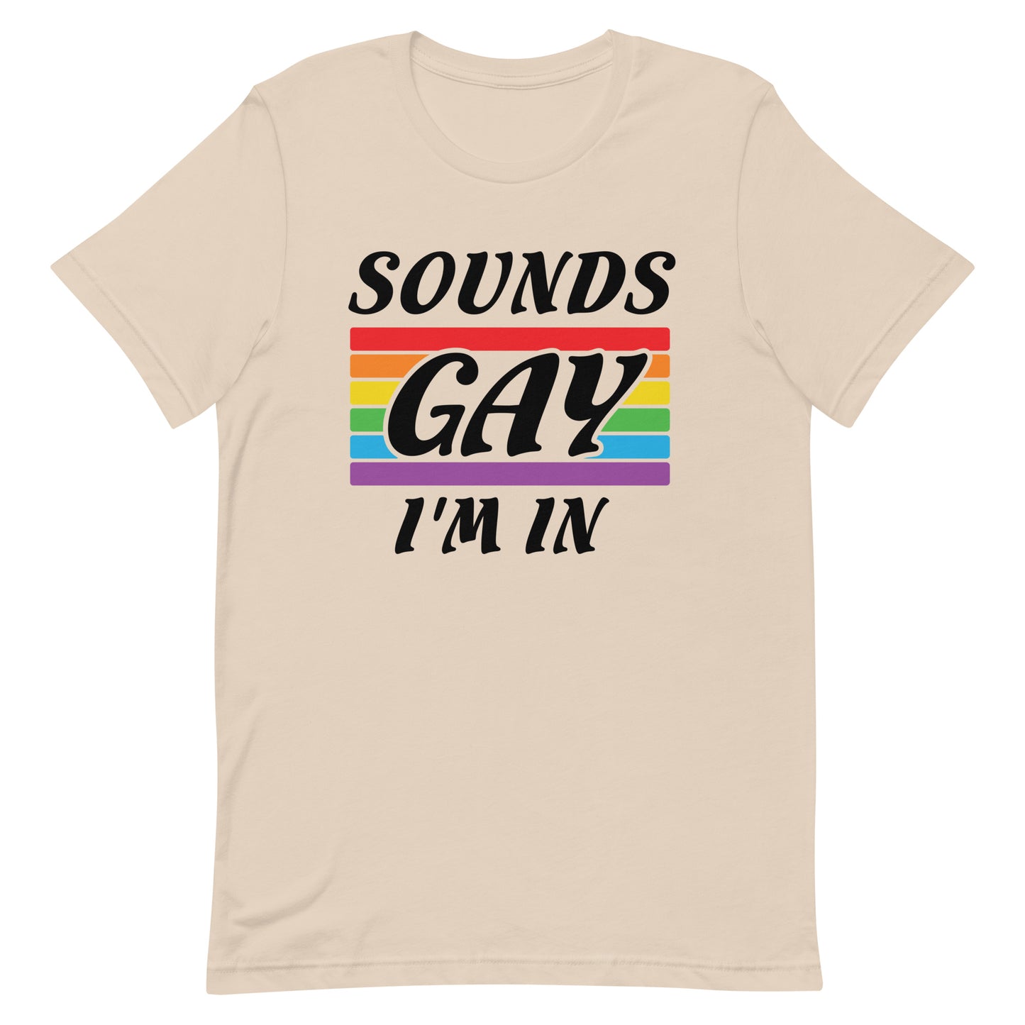 Sounds Gay I'm In LGBTQ Pride T-Shirt