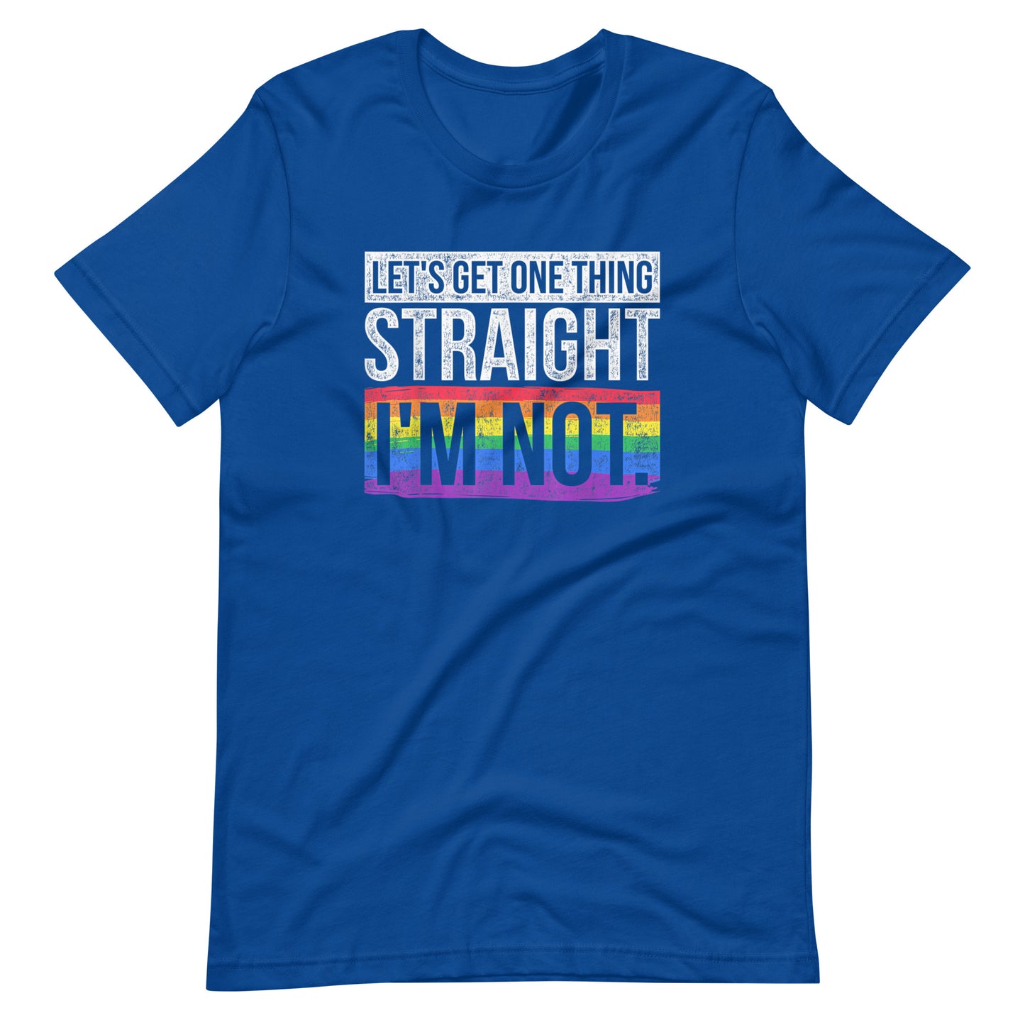 Let's Get One Thing Straight I Am Not T-Shirt - gay pride apparel