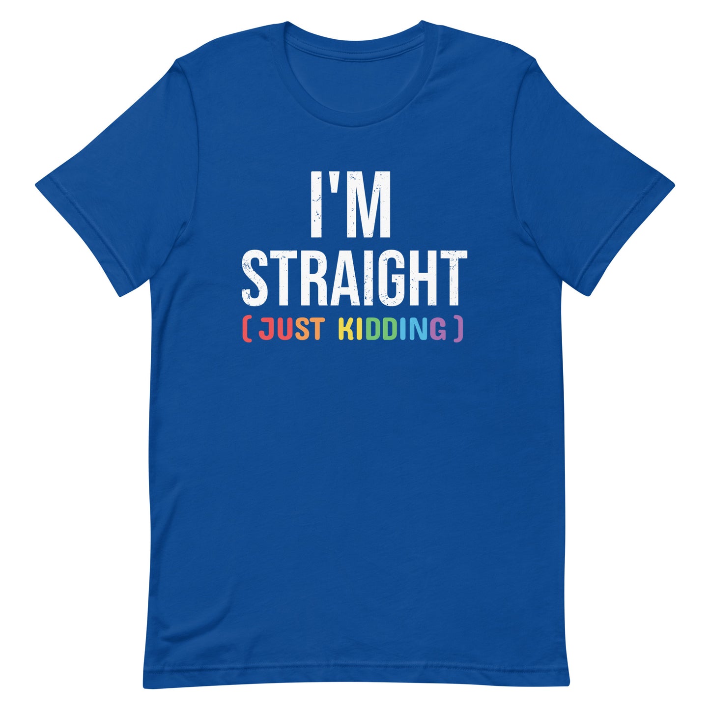 I'M Straight Just Kidding Unisex Gay Pride t-shirt