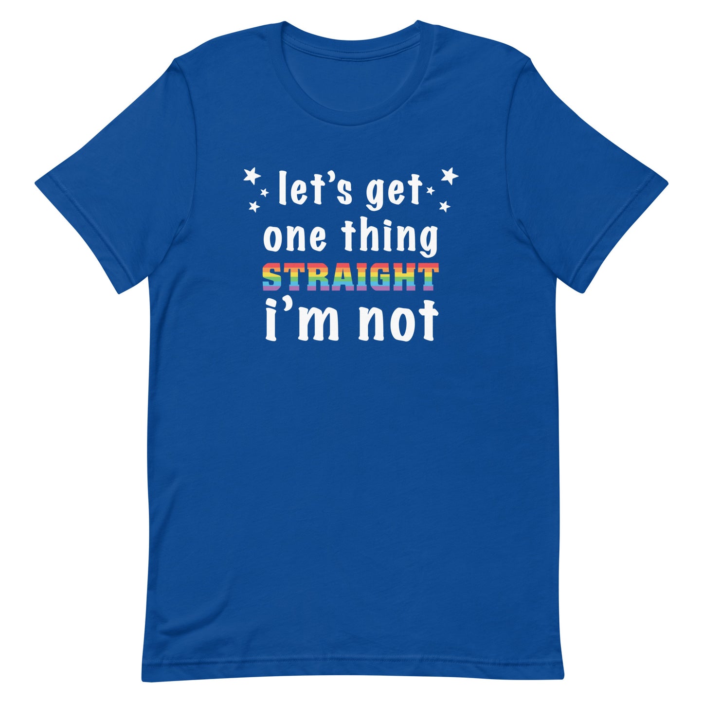 Let's Get One Thing Straight I'm Not Gay Pride T-Shirt