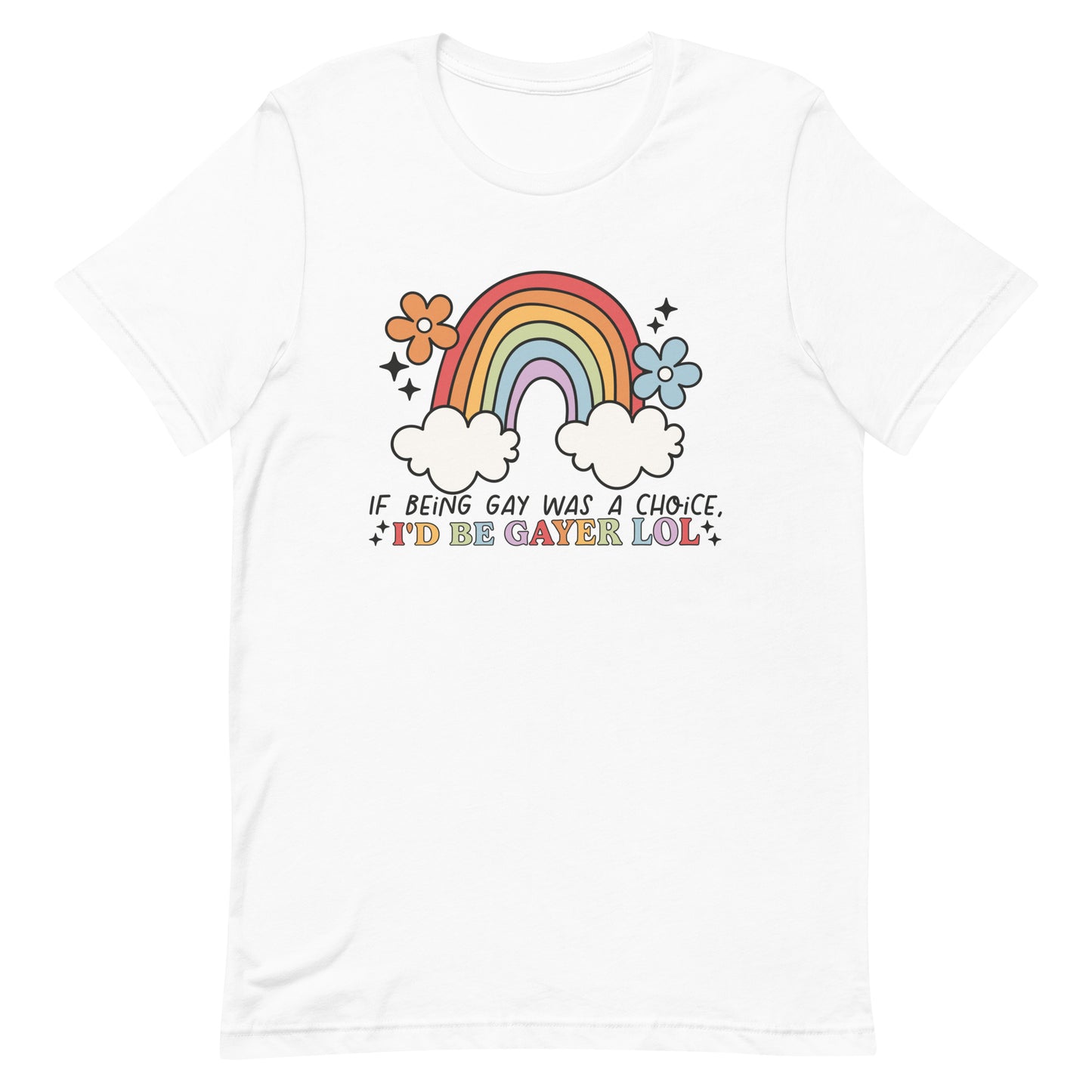 If Being Gay Was a Choice LGBTQ Pride T-Shirt