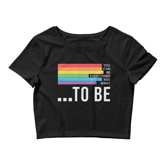 You Can be Everything You Want to Be Gay Pride Crop Tee