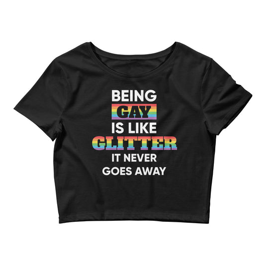 Being Gay is Like Glitter Crop Tee