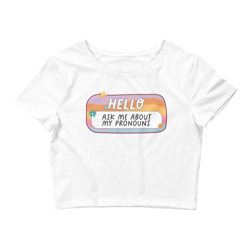 Hello Ask Me About My Pronouns Gay Pride Women’s Crop Tee
