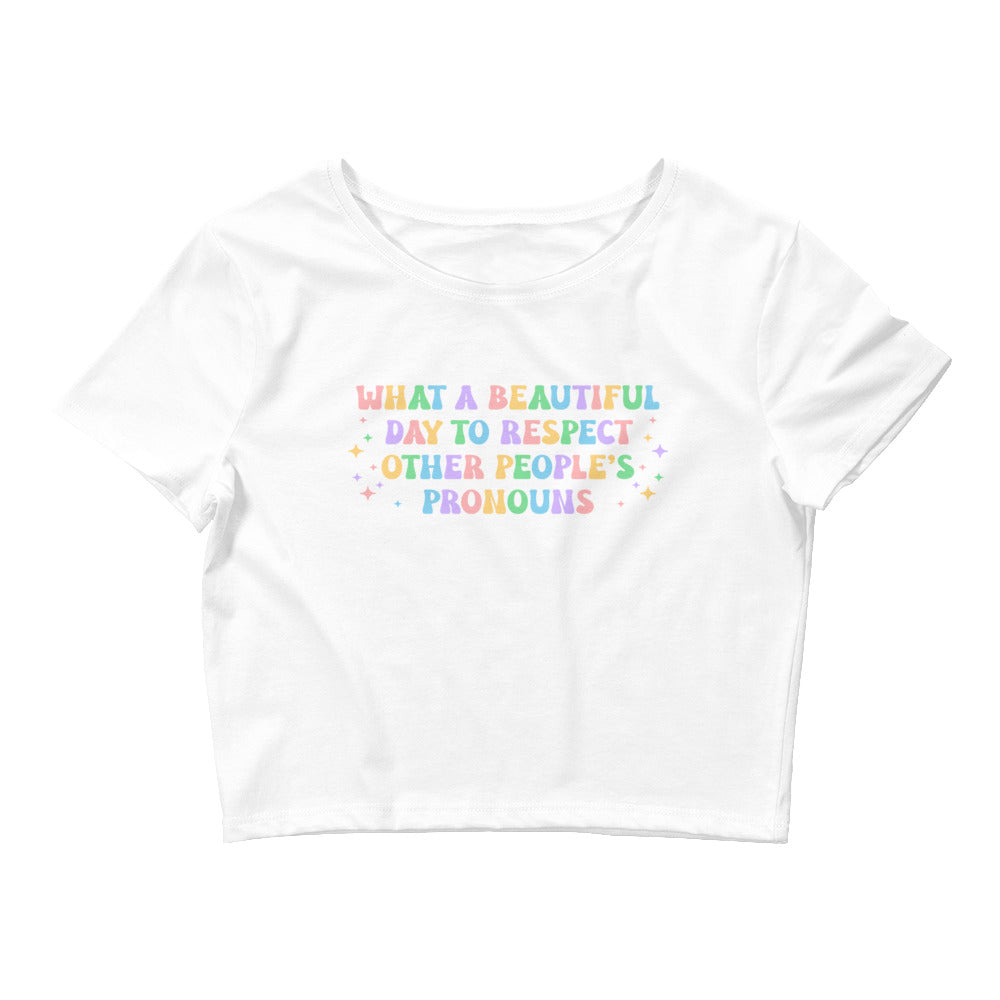 What a Beautiful Day to Respect Other Peoples Pronouns Crop Tee