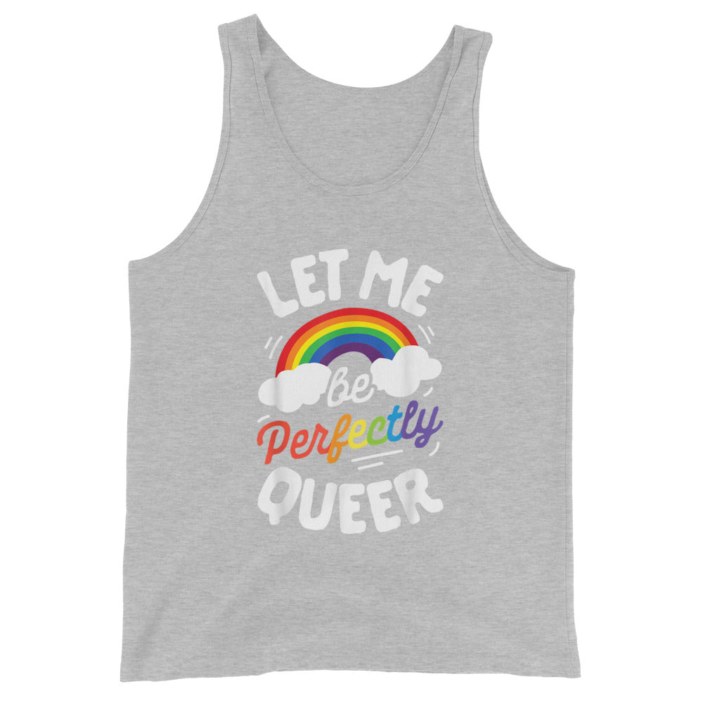 Let Me Be Perfectly Queer Unisex Tank Top - gay pride apparel