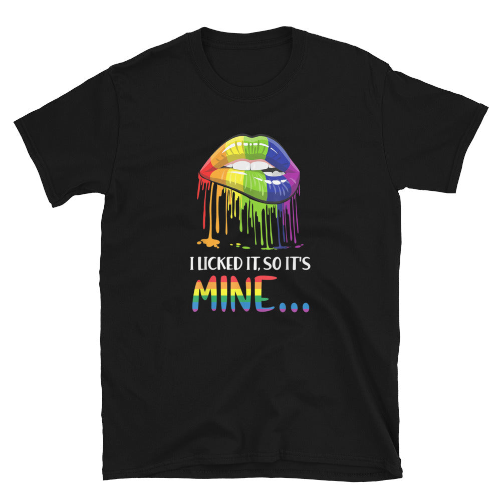 I Licked it So It's Mine Unisex T-Shirt - gay pride apparel