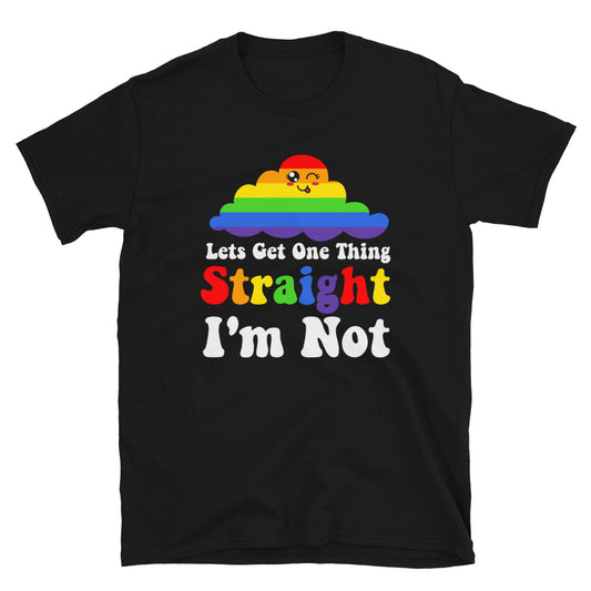 Let's Get One Thing Straight I'M Not Gay Pride T-Shirt - gay pride apparel