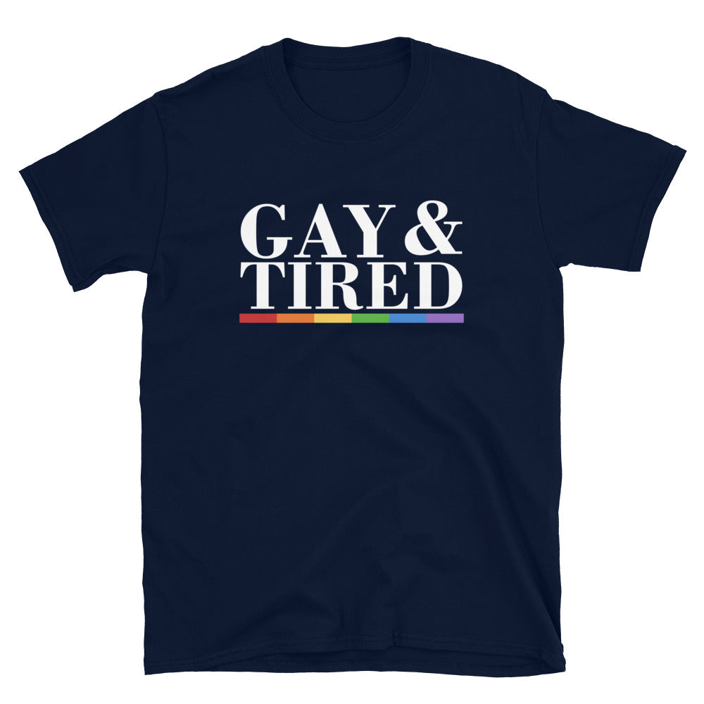 Gay & Tired Unisex T-Shirt - gay pride apparel