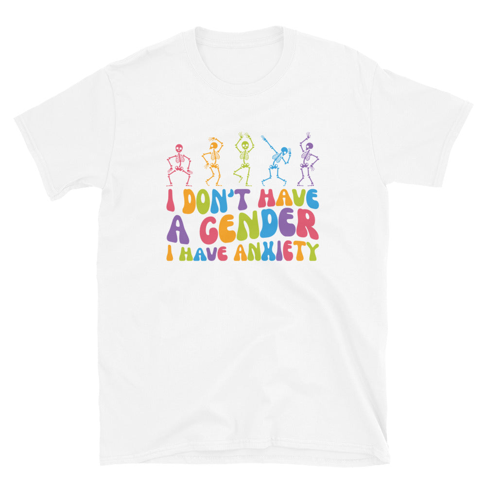 I Don't Have a Gender I Have Anxiety T-Shirt - gay pride apparel