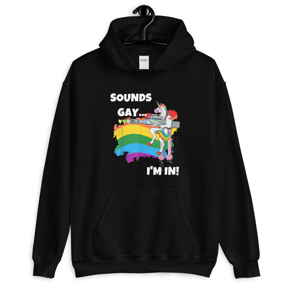 Sounds Gay I Am In Unicorn Hoodie - gay pride apparel