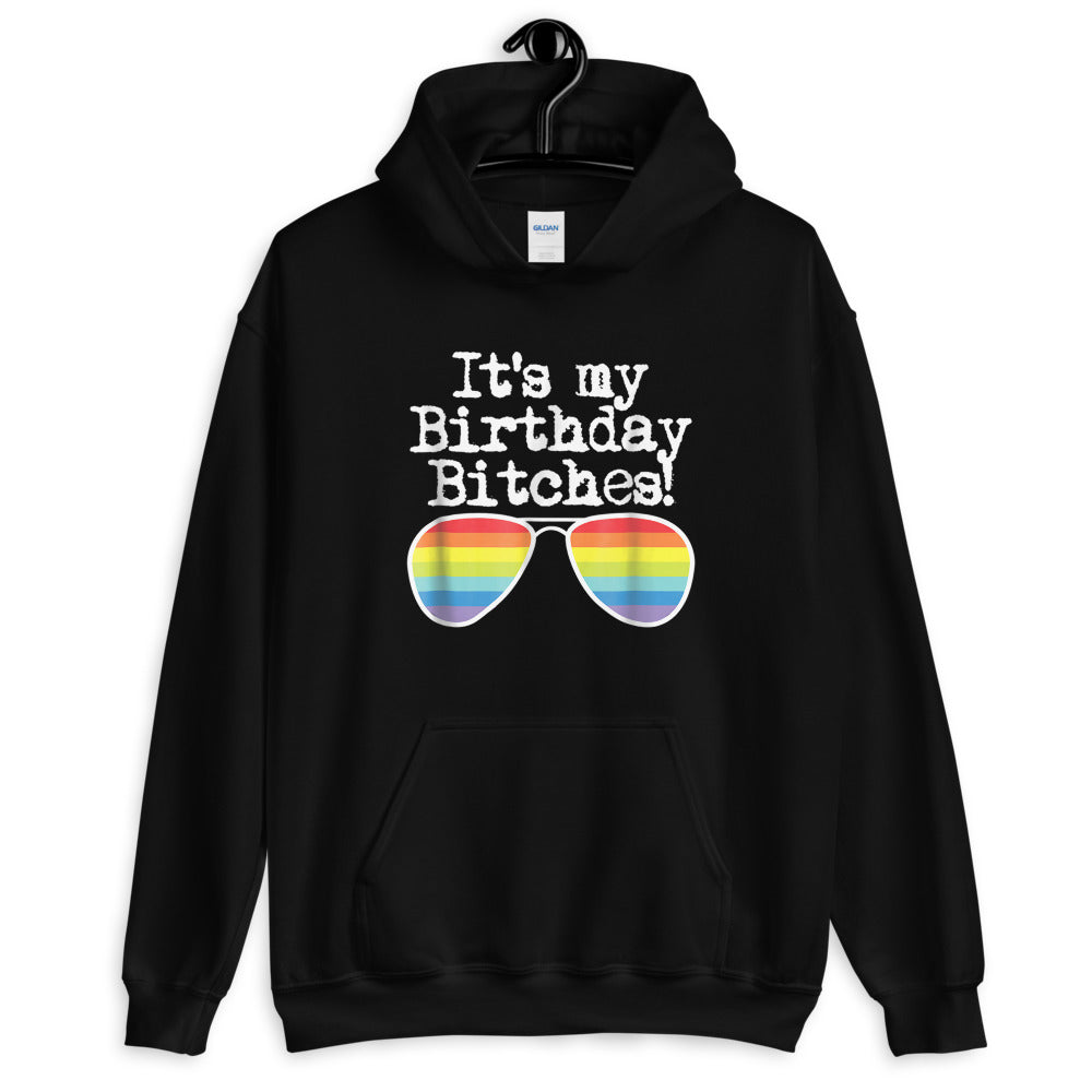 It's My Birthday Bitches Unisex Hoodie - gay pride apparel