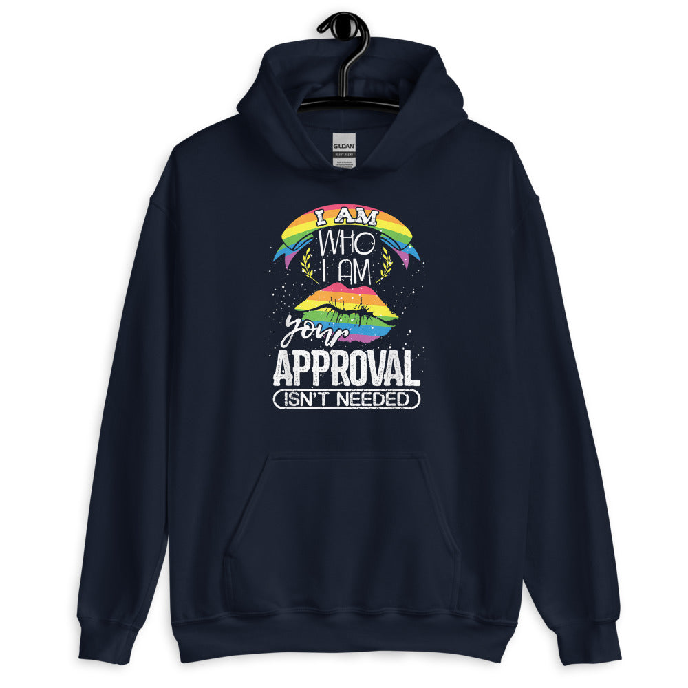 I Am Who I Am Your Approval Isn't Needed Unisex Hoodie - gay pride apparel
