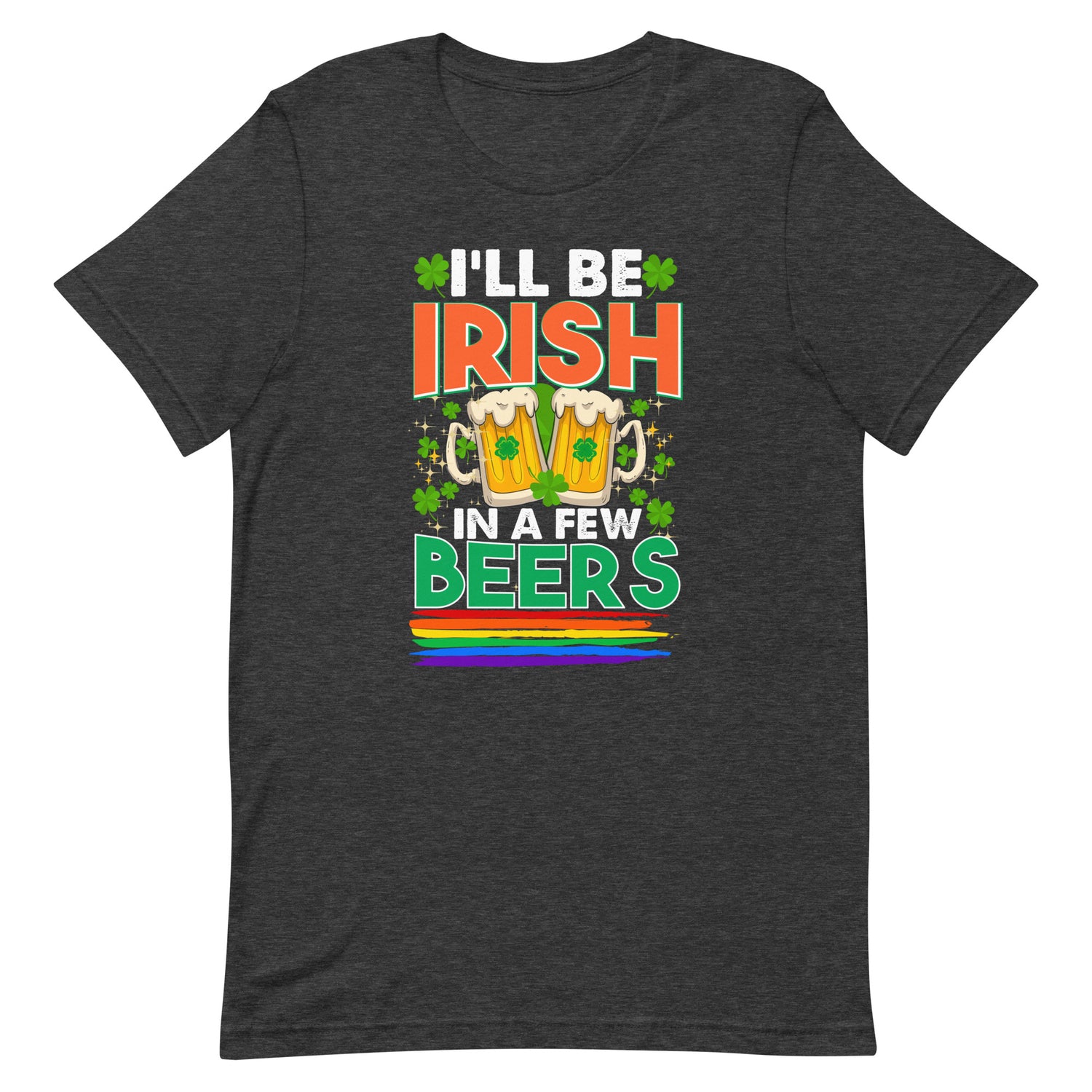 I'll Be Irish in a Few Beers Pride T-Shirt - gay pride apparel