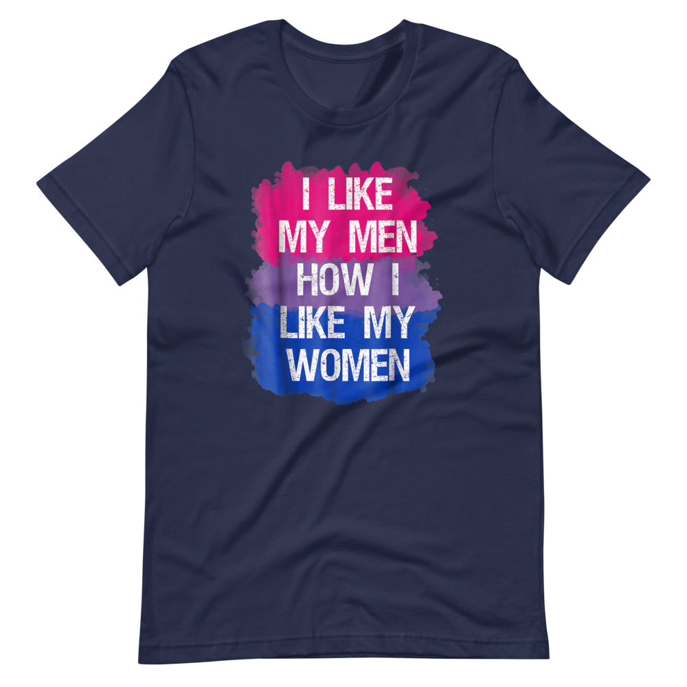 I Like My Men How I Like My Women Bisexual Pride T-Shirt - gay pride apparel