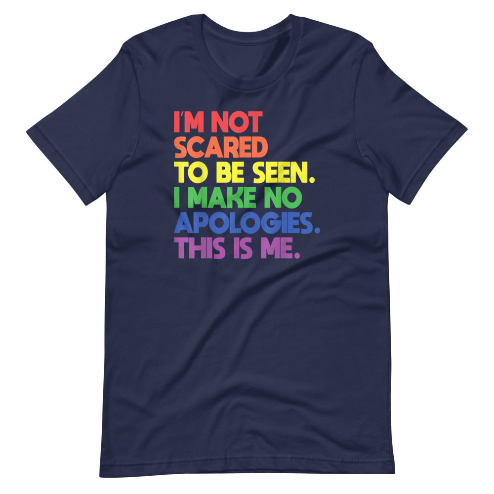 I'M Not Scared To Be Seen Unisex T-Shirt - gay pride apparel