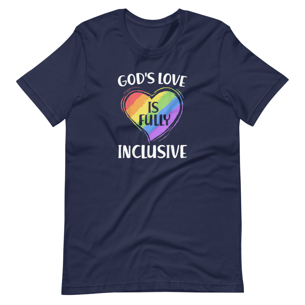 God's Love is Fully Inclusive Gay Pride Unisex T-Shirt - gay pride apparel