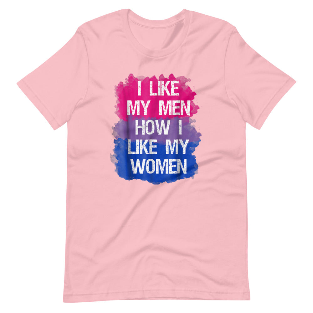 I Like My Men How I Like My Women Bisexual Pride T-Shirt - gay pride apparel