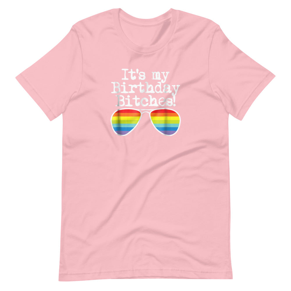 It's My Birthday Bitches Unisex T-Shirt - gay pride apparel