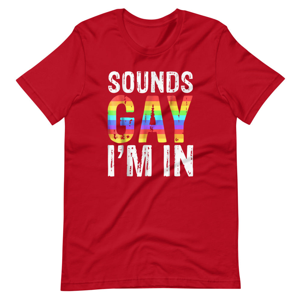 Sounds Gay I'M In T-Shirt - Gay Pride Shirt - gay pride apparel