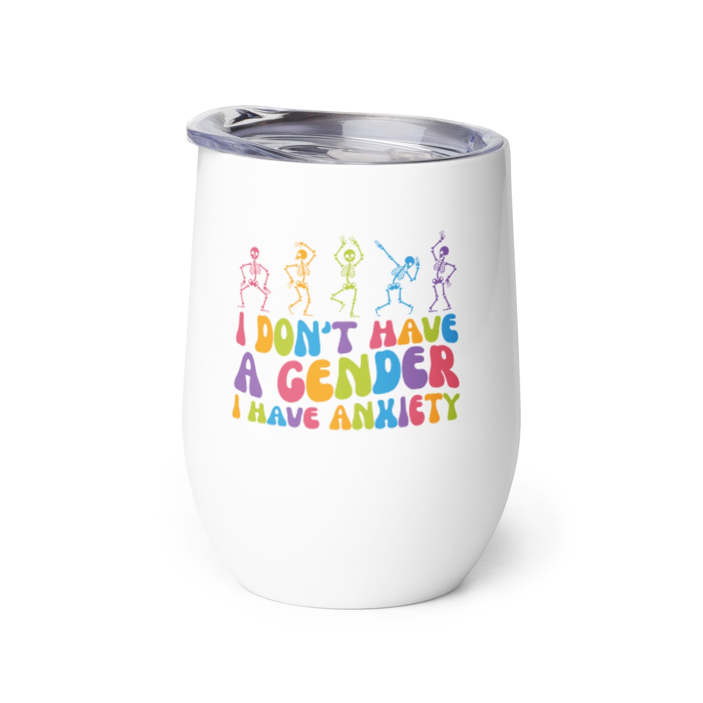 I Don't Have a Gender I Have Anxiety Wine Tumbler - gay pride apparel