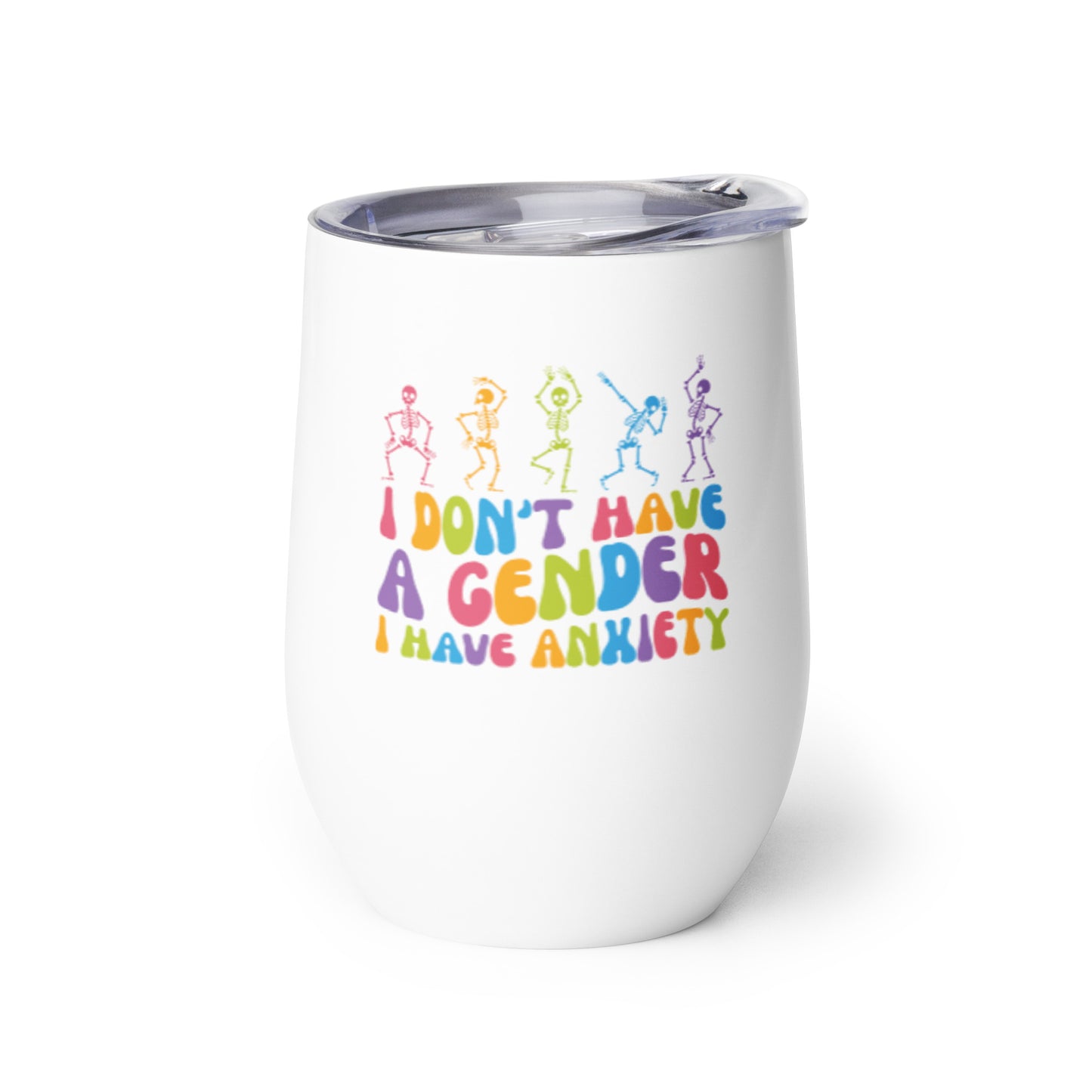 I Don't Have a Gender I Have Anxiety Wine Tumbler - gay pride apparel